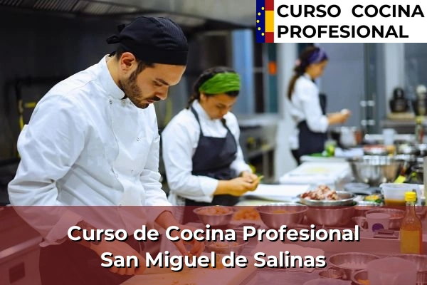Curso de Cocina Profesional en San Miguel de Salinas